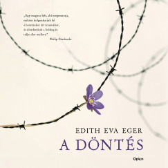 Edith Eva Eger - Tenki Réka - A döntés