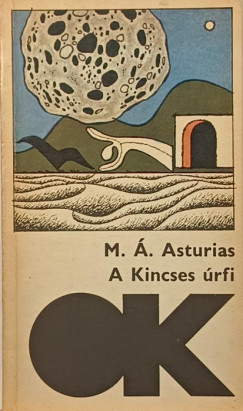 Miguel �ngel Asturias - A Kincses �rfi