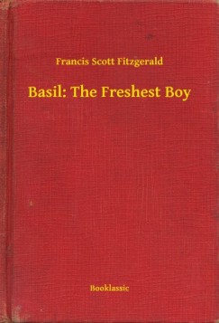 Francis Scott Fitzgerald - Basil: The Freshest Boy
