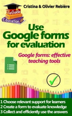 Olivier Rebiere Cristina Rebiere - Use Google forms for evaluation