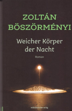 Bszrmnyi Zoltn - Weicher Krper der Nacht