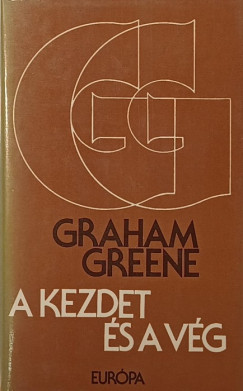 Graham Greene - A kezdet és a vég