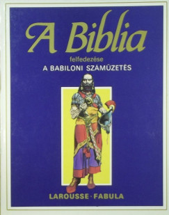 tienne Dahler   (sszell.) - A Biblia felfedezse - A babiloni szmzets