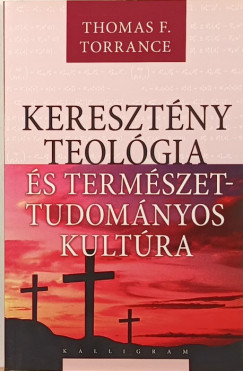 Thomas F. Torrance - A keresztny teolgia s termszettudomnyos kultra