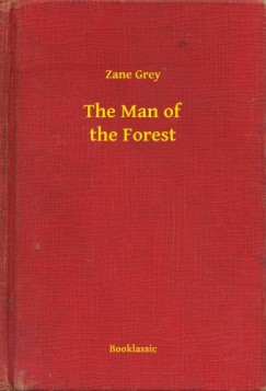 Zane Grey - The Man of the Forest