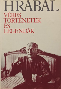 Bohumil Hrabal - V�res t�rt�netek �s legend�k