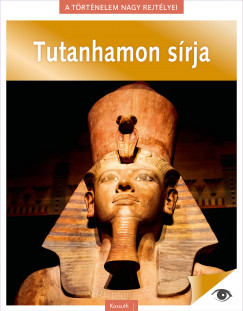 A trtnelem nagy rejtlyei 6. - Tutanhamon srja