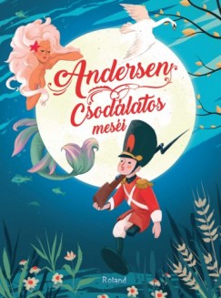 Hans Christian Andersen - Andersen csodlatos mesi
