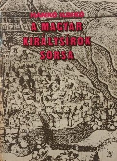 Hank� Ildik� - A magyar kir�lys�rok sorsa