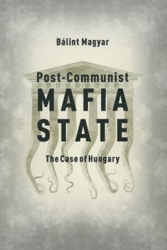 Magyar Blint - Post-Communist Mafia State