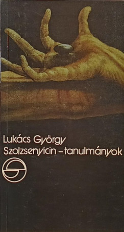 Lukács György - Szolzsenyicin-tanulmányok