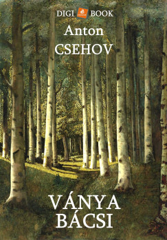 Anton Pavlovics Csehov - V�nya b�csi