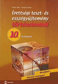 Herber Attila - Kamps Andrs - rettsgi teszt- s esszgyjtemny trtnelembl 10. vfolyam