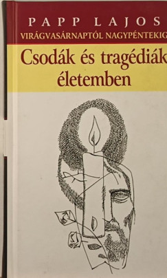 Papp Lajos - Csodk s tragdik letemben