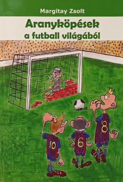 Margitay Zsolt - Aranykpsek a futball vilgbl