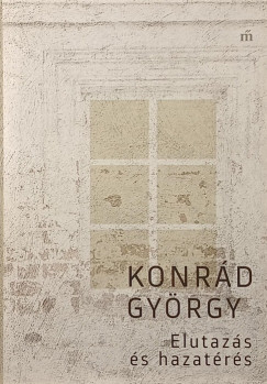 Konrd Gyrgy - Elutazs s hazatrs