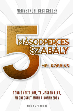 Mel Robbins - 5 másodperces szabály