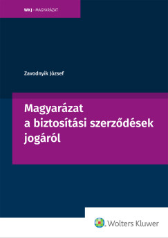 Dr. Zavodnyik Jzsef - Magyarzat a biztostsi szerzdsek jogrl