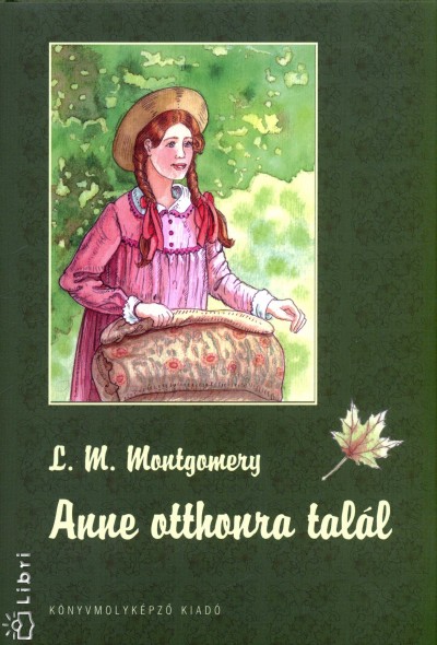 Lucy Maud Montgomery - Anne otthonra talál