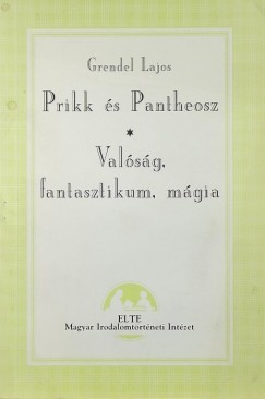 Grendel Lajos - Prikk s Pantheosz - Valsg, fantasztikum, mgia