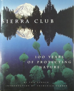 Tom Turner - Sierra Club - 100 Years of Protecting Nature