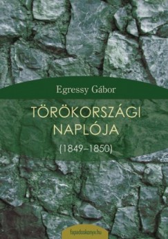 Egressy G�bor - Egressy G�bor t�r�korsz�gi napl�ja