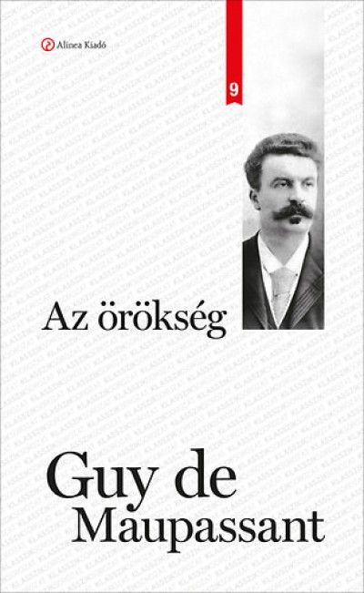 Guy De Maupassant - Golubeff Lóránt (Szerk.) - Wimmer Ágnes (Szerk.) - Az örökség