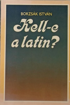 Borzsák István - Kell-e a latin?