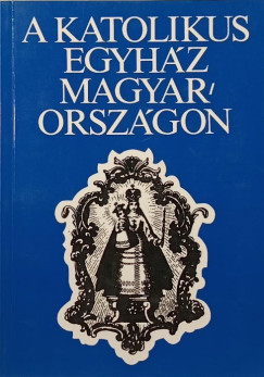 Somorjai dm   (Szerk.) - Zombori Istvn   (Szerk.) - A katolikus egyhz Magyarorszgon