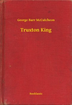 George Barr McCutcheon - Truxton King