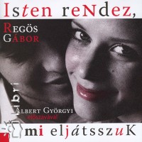 Reg�s G�bor - Isten rendez, mi elj�tsszuk