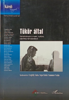 Czegl�dy Anita   (Szerk.) - Sepsi Enik�   (Szerk.) - Szummer Csaba   (Szerk.) - T�k�r �ltal