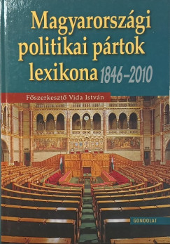 Vida Istv�n  (Szerk.) - Magyarorsz�gi politikai p�rtok lexikona 1846-2010