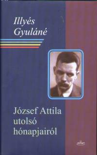 Illys Gyuln - Jzsef Attila utols hnapjairl