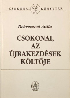 Debreczeni Attila - Csokonai, az �jrakezd�sek k�lt�je