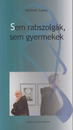 Michael Casey - Sem rabszolgk, sem gyermekek