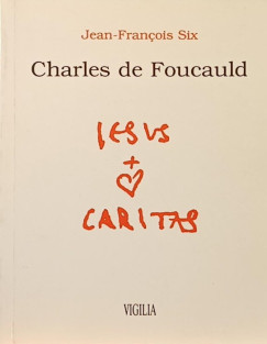 Jean-Francois Six - Charles de Foucauld