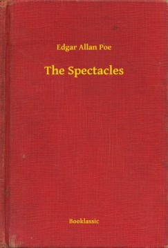 Edgar Allan Poe - The Spectacles