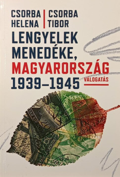 Csorba Helena - Csorba Tibor - Lengyelek menedéke, Magyarország 1939-1945