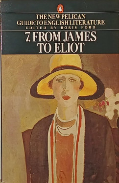 Boris Ford   (Szerk.) - From James to Eliot