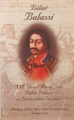 Balassi Blint - XVI. Yzyil Macar Ozan Blint Balassi ve Siirlerinden rnekler
