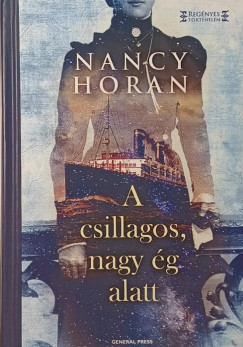 Nancy Horan - A csillagos, nagy ég alatt