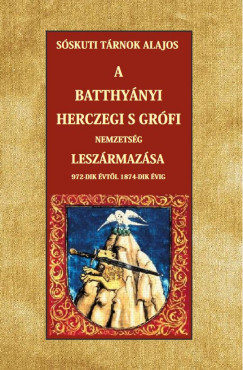 Sskuti Trnok Alajos - A Batthynyi herczegi s grfi nemzetsg leszrmazsa 972-dik vtl 1874-dik vig