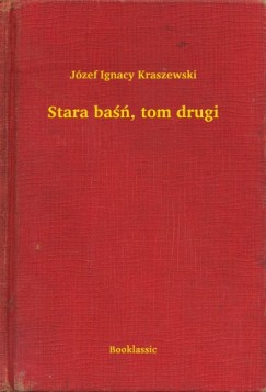 J�zef Ignacy Kraszewski - Stara ba��, tom drugi