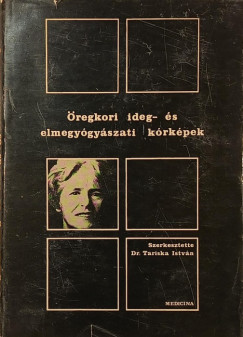 Tariska Istv�n  (Szerk.) - �regkori ideg- �s elmegy�gy�szati k�rk�pek