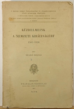 Szab� Dezs� - K�zdelmek a nemzeti kir�lys�g�rt 1505-1526