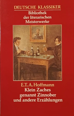 E. T. A. Hoffmann - Klein Zaches genannt Zinnober und andere Erz�hlungen