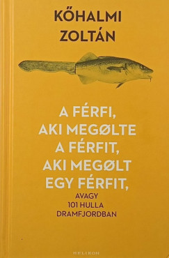 Kőhalmi Zoltán - A férfi, aki megölte a férfit, aki megölt egy férfit