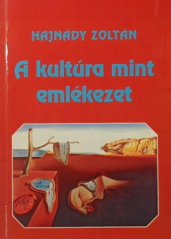 Hajnády Zoltán - A kultúra mint emlékezet