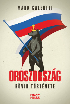 Mark Galeotti - Oroszorszg rvid trtnete